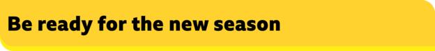 Banner image reading Be ready for the new season